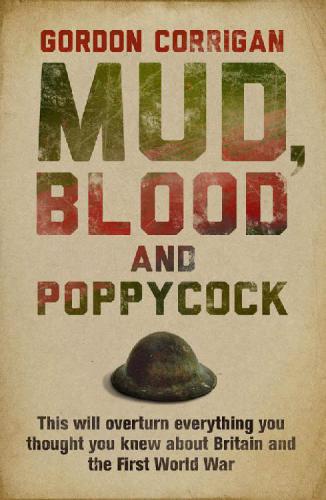 Mud, Blood And Poppycock: Britain and the First World War